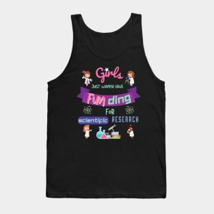 Girls just wanna have funding for scientific research Tank Top